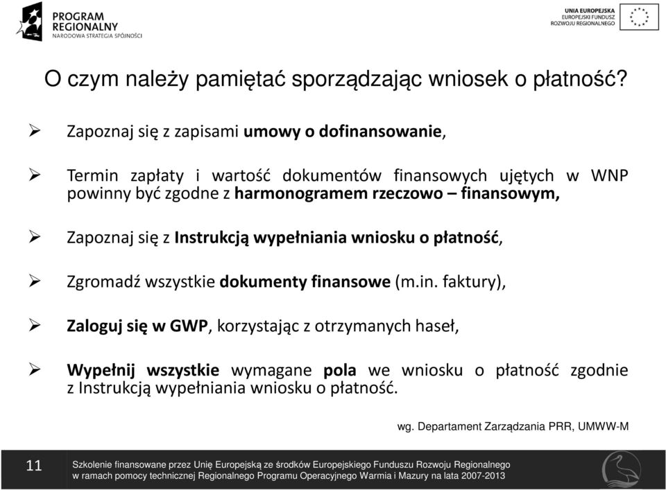 finansowym, Zapoznaj się z Instrukcją wypełniania wniosku o płatność, Zgromadź wszystkie dokumenty finansowe (m.in. faktury), Zaloguj się w GWP, korzystając z