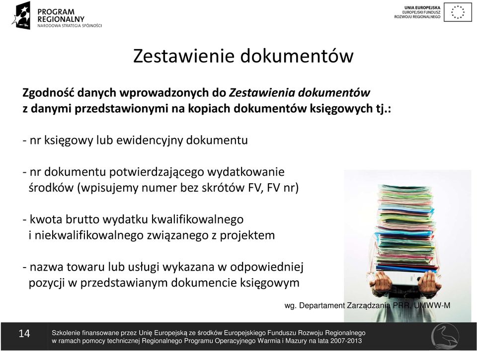 wydatku kwalifikowalnego i niekwalifikowalnego związanego z projektem - nazwa towaru lub usługi wykazana w odpowiedniej pozycji w przedstawianym