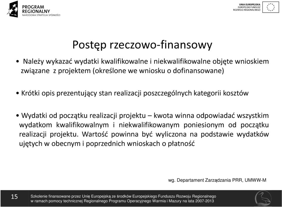 kwalifikowalnym i niekwalifikowanym poniesionym od początku realizacji projektu.