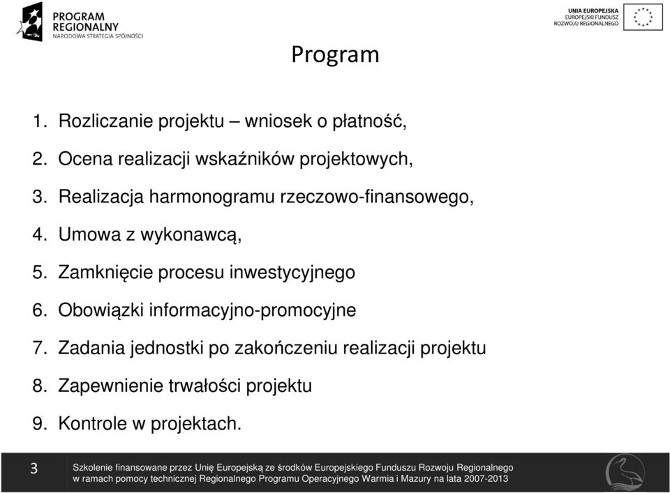 Obowiązki informacyjno-promocyjne 7. Zadania jednostki po zakończeniu realizacji projektu 8.