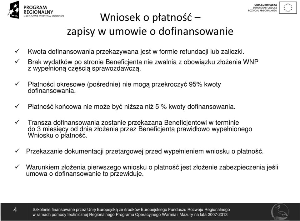 Płatność końcowa nie może być niższa niż 5 % kwoty dofinansowania.