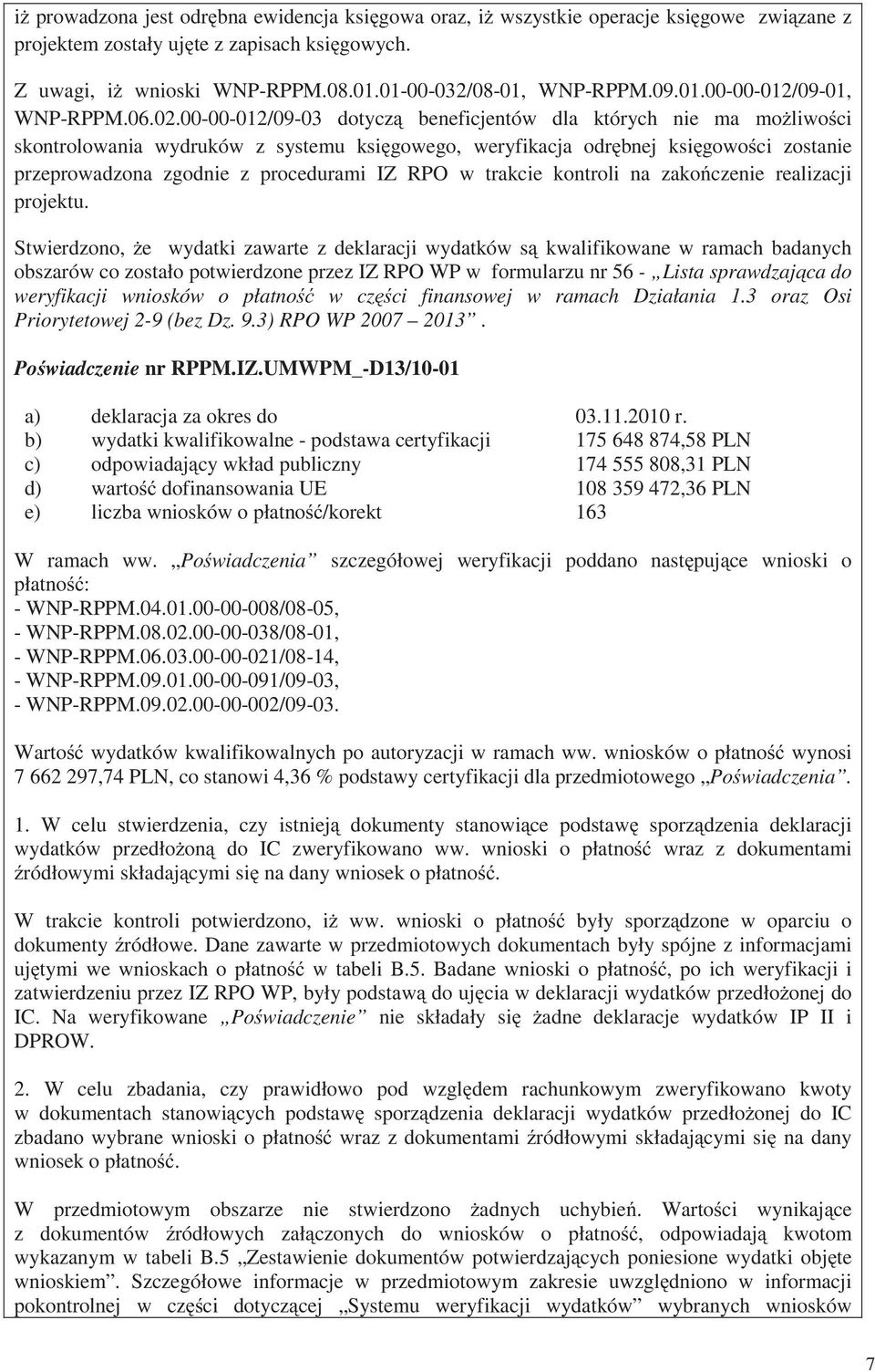 00-00-012/09-03 dotycz beneficjentów dla których nie ma mo liwo ci skontrolowania wydruków z systemu ksi gowego, weryfikacja odr bnej ksi gowo ci zostanie przeprowadzona zgodnie z procedurami IZ RPO