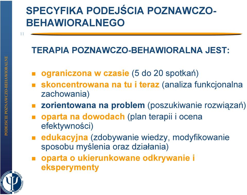 problem (poszukiwanie rozwiązań) oparta na dowodach (plan terapii i ocena efektywności) edukacyjna