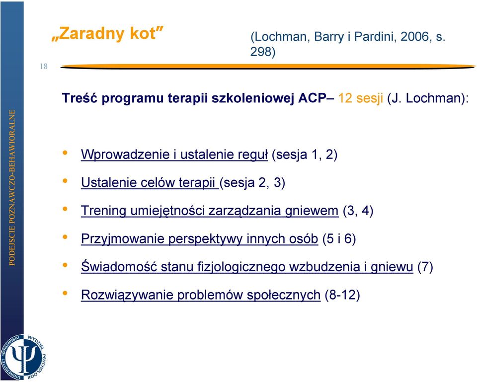 Lochman): Wprowadzenie i ustalenie reguł (sesja 1, 2) Ustalenie celów terapii (sesja 2, 3)