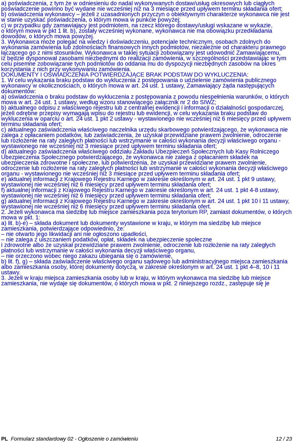 zamawiający jest podmiotem, na rzecz którego dostawy/usługi wskazane w wykazie, o którym mowa w pkt 1 lit.