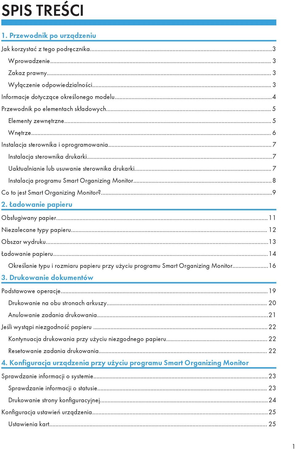 ..7 Uaktualnianie lub usuwanie sterownika drukarki... 7 Instalacja programu Smart Organizing Monitor...8 Co to jest Smart Organizing Monitor?...9 2. Ładowanie papieru Obsługiwany papier.