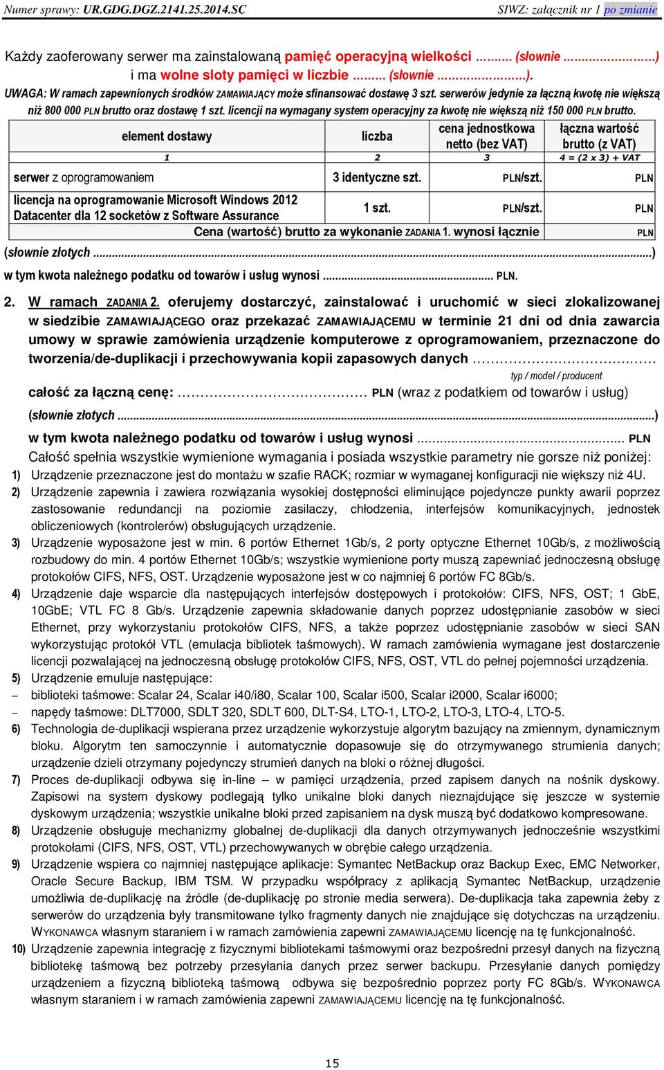 licencji na wymagany system operacyjny za kwotę nie większą niż 150 000 PLN brutto.