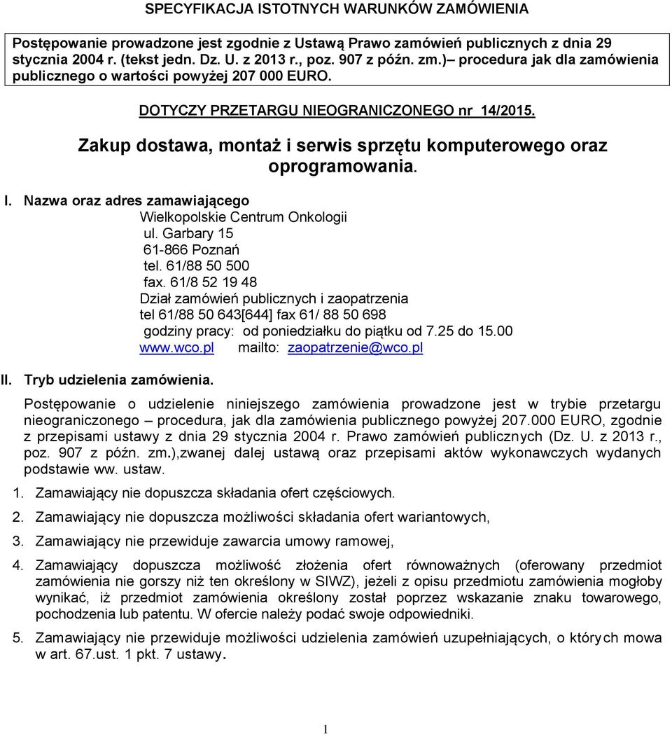 Nazwa oraz adres zamawiającego Wielkopolskie Centrum Onkologii ul. Garbary 15 61-866 Poznań tel. 61/88 50 500 fax.