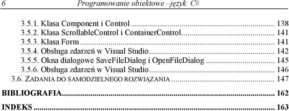 .. 142 3.5.5. Okna dialogowe SaveFileDialog i OpenFileDialog... 145 3.5.6.