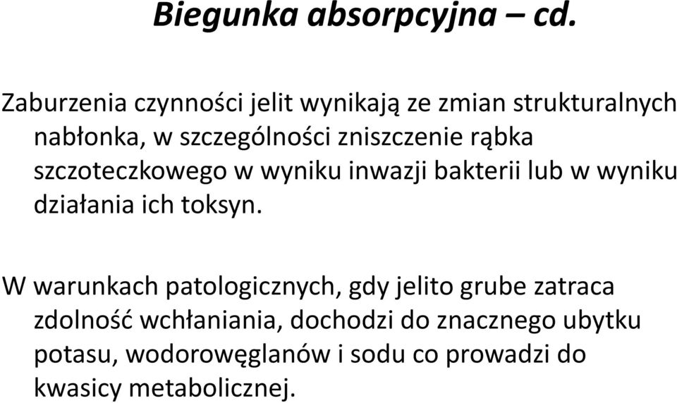 zniszczenie rąbka szczoteczkowego w wyniku inwazji bakterii lub w wyniku działania ich toksyn.