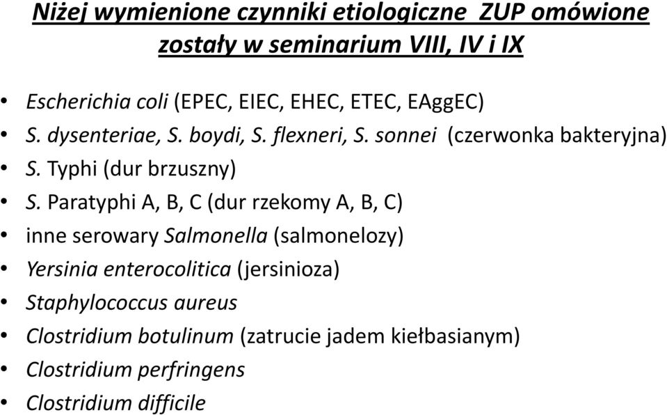 Paratyphi A, B, C (dur rzekomy A, B, C) inne serowary Salmonella (salmonelozy) Yersinia enterocolitica (jersinioza)