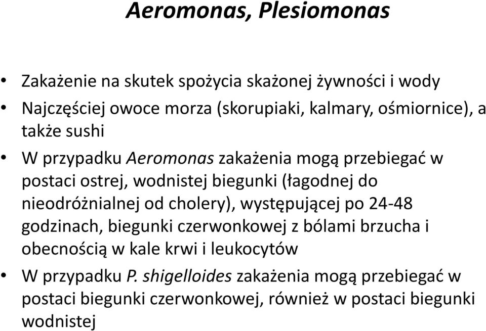 nieodróżnialnej od cholery), występującej po 24-48 godzinach, biegunki czerwonkowej z bólami brzucha i obecnością w kale krwi i