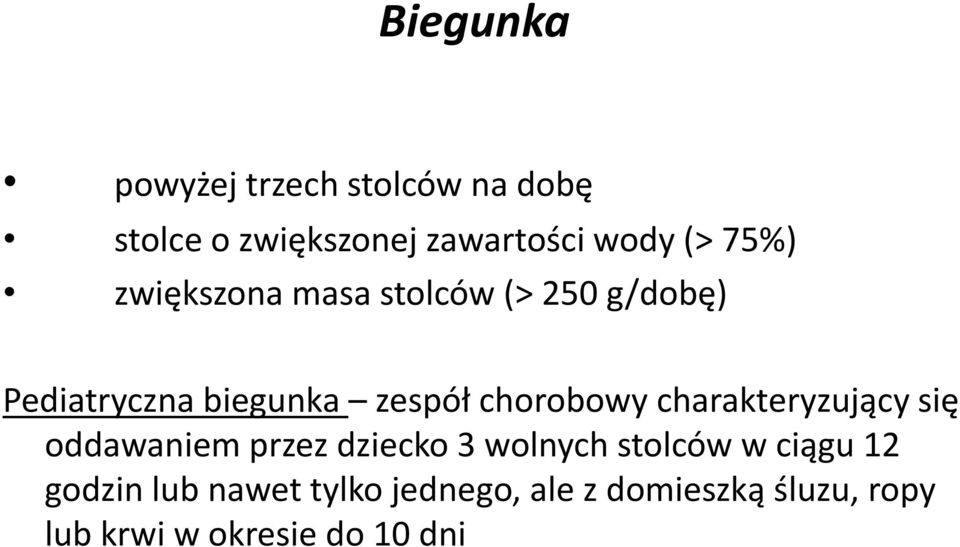 chorobowy charakteryzujący się oddawaniem przez dziecko 3 wolnych stolców w ciągu