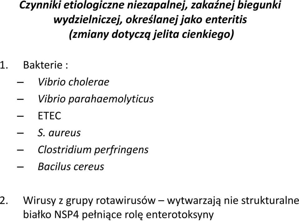 Bakterie : Vibrio cholerae Vibrio parahaemolyticus ETEC S.