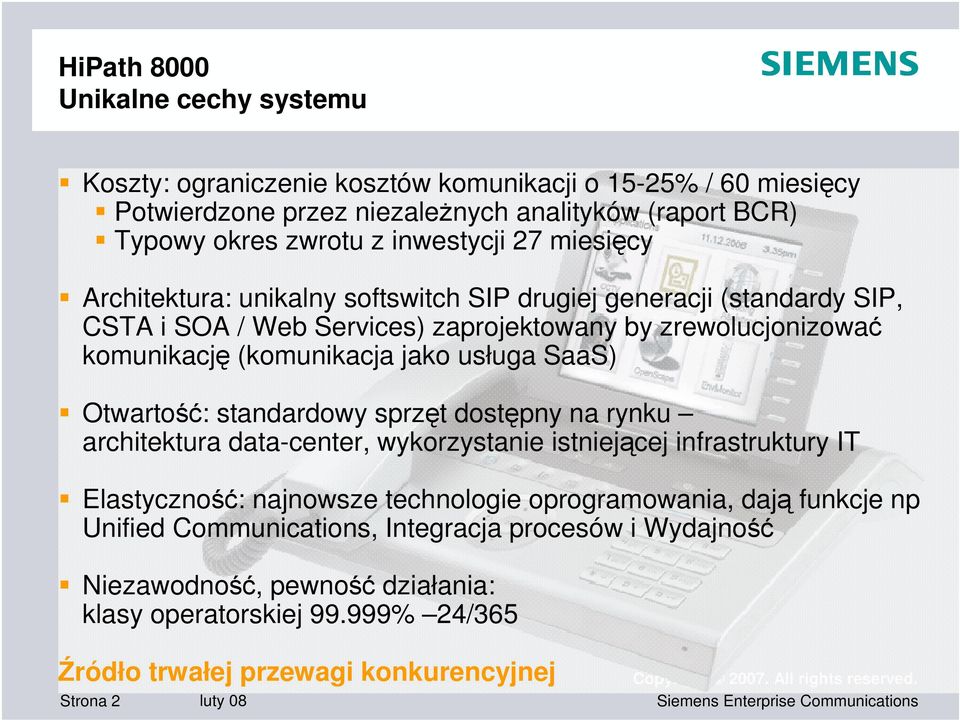 jako usługa SaaS) Otwarto: standardowy sprzt dostpny na rynku architektura data-center, wykorzystanie istniejcej infrastruktury IT Elastyczno: najnowsze technologie oprogramowania,