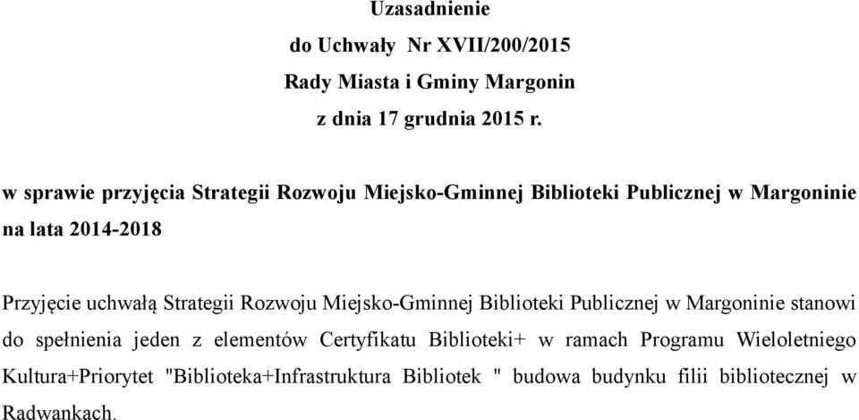 uchwałą Strategii Rozwoju Miejsko-Gminnej Biblioteki Publicznej w Margoninie stanowi do spełnienia jeden z elementów