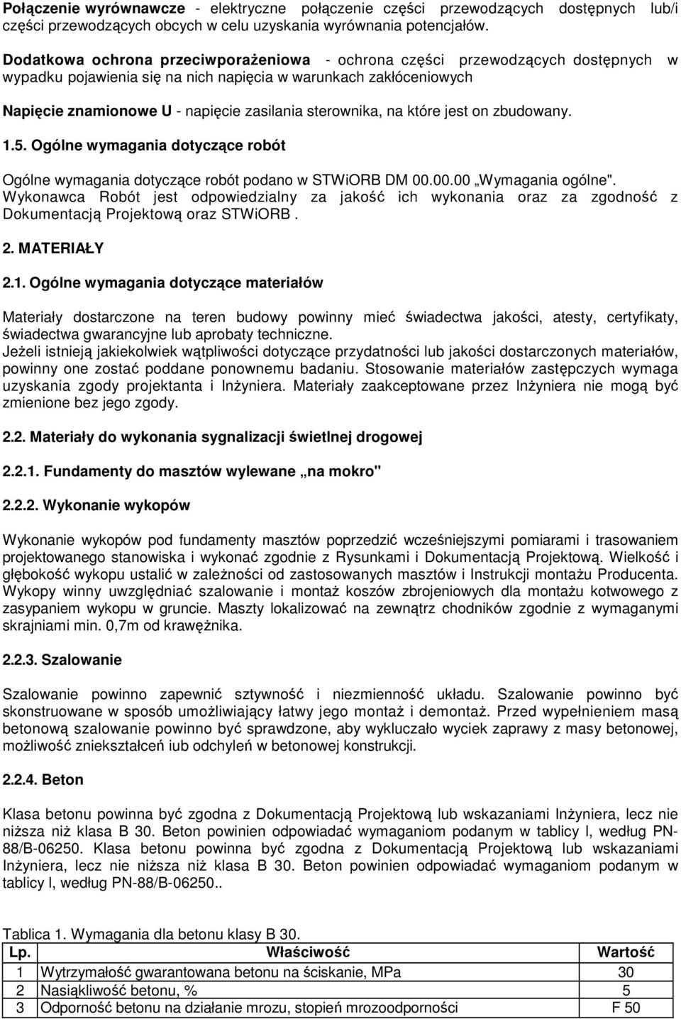 sterownika, na które jest on zbudowany. 1.5. Ogólne wymagania dotyczące robót Ogólne wymagania dotyczące robót podano w STWiORB DM 00.00.00 Wymagania ogólne".