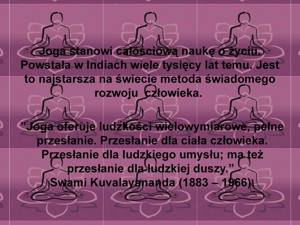 Joga oferuje ludzkości wielowymiarowe, pełne przesłanie.