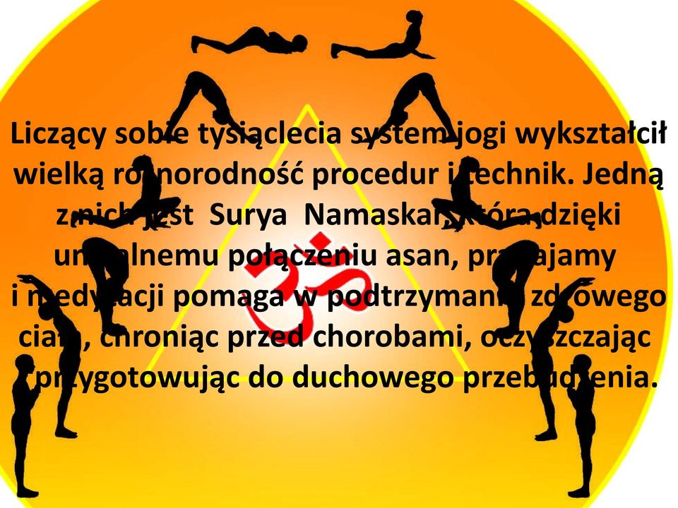 Jedną z nich jest Surya Namaskar, która dzięki unikalnemu połączeniu asan,