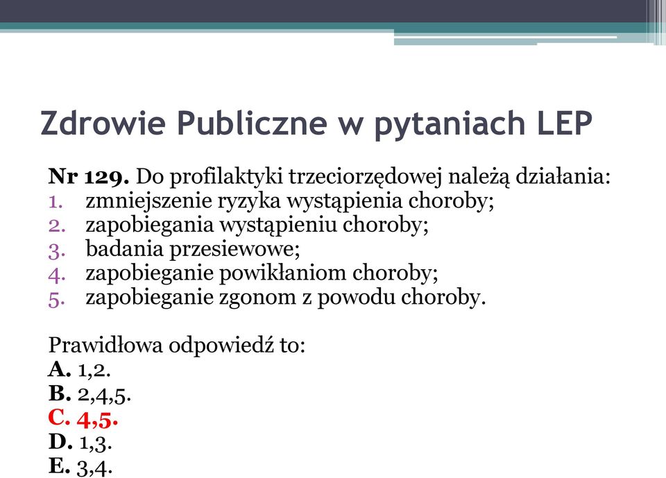 zapobiegania wystąpieniu choroby; 3. badania przesiewowe; 4.