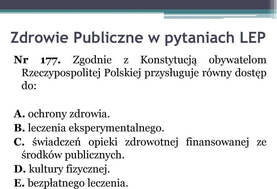 przysługuje równy dostęp do: A. ochrony zdrowia. B.