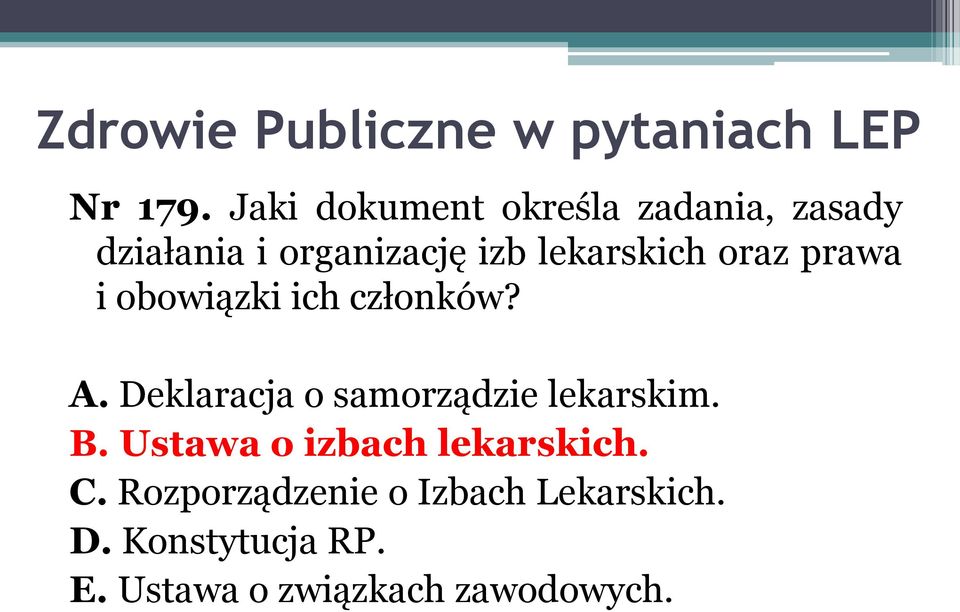 lekarskich oraz prawa i obowiązki ich członków? A.