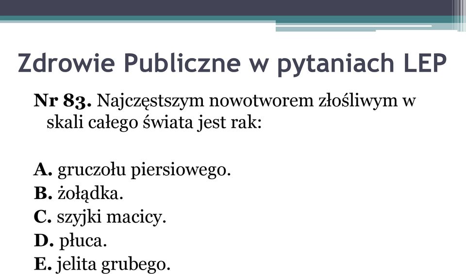 skali całego świata jest rak: A.