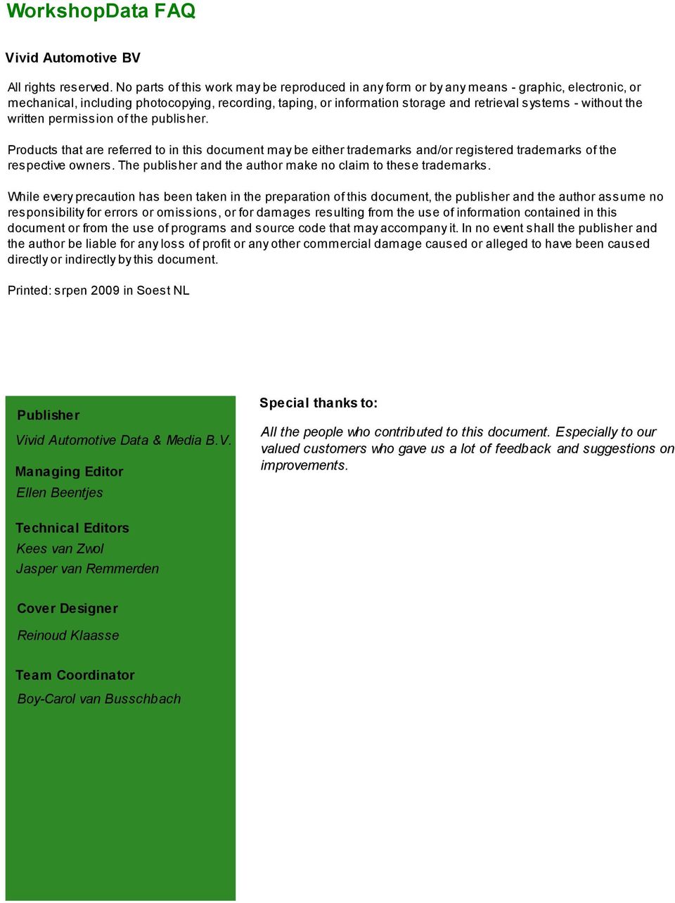 without the written permission of the publisher. Products that are referred to in this document may be either trademarks and/or registered trademarks of the respective owners.