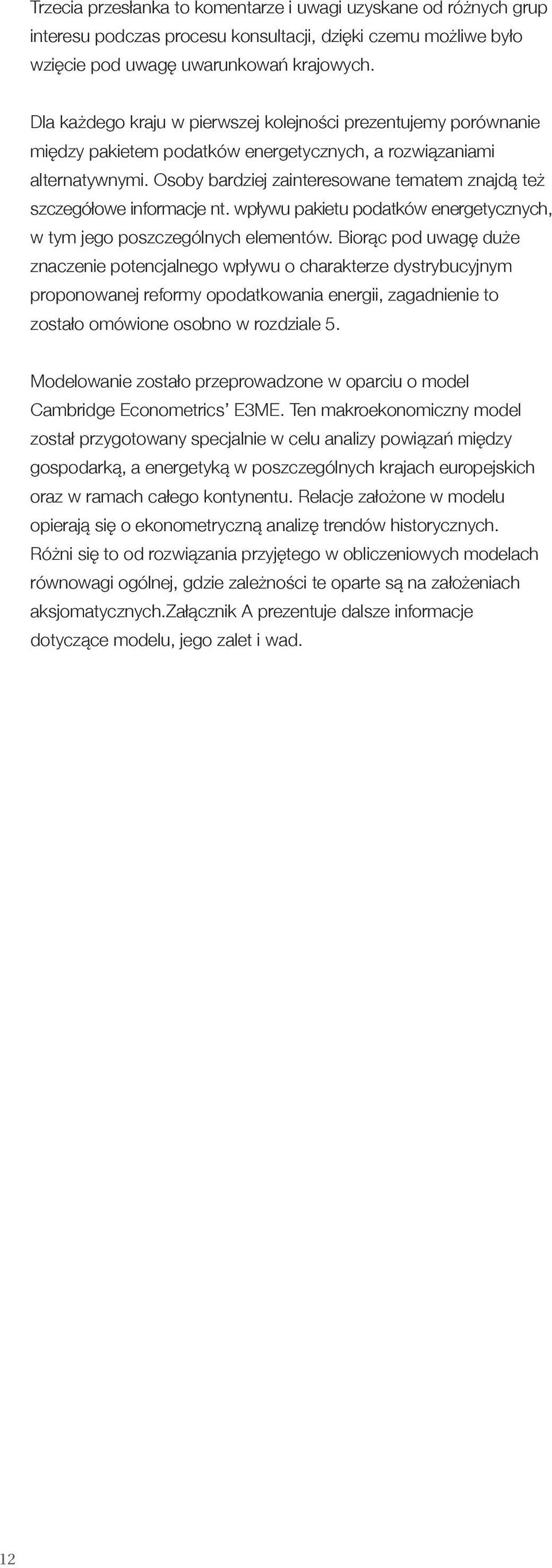 Osoby bardziej zainteresowane tematem znajdą też szczegółowe informacje nt. wpływu pakietu podatków energetycznych, w tym jego poszczególnych elementów.