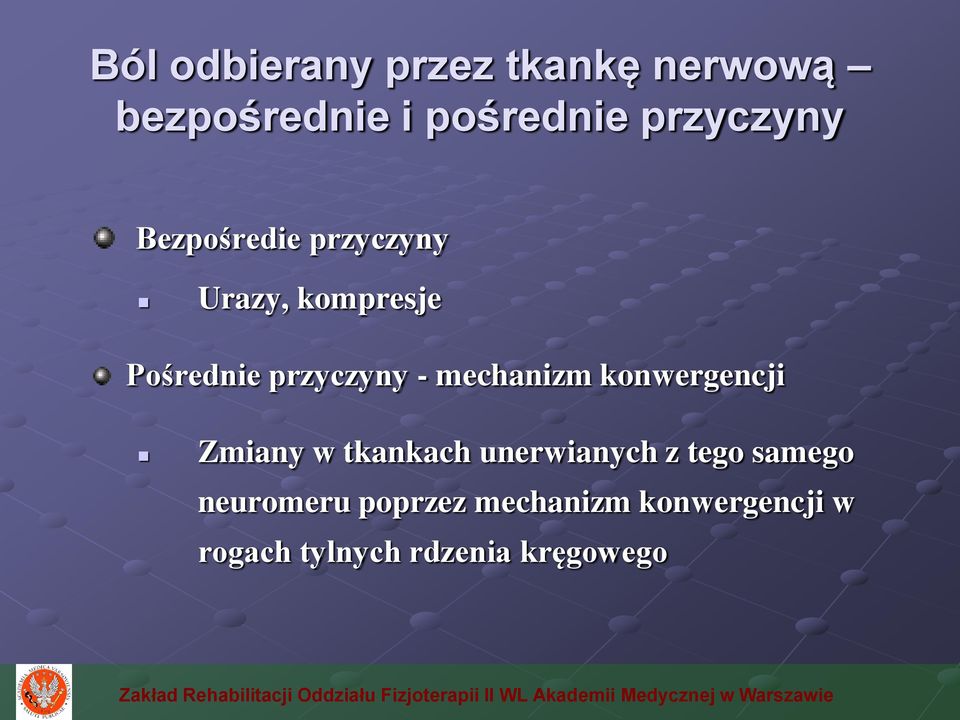 - mechanizm konwergencji Zmiany w tkankach unerwianych z tego samego