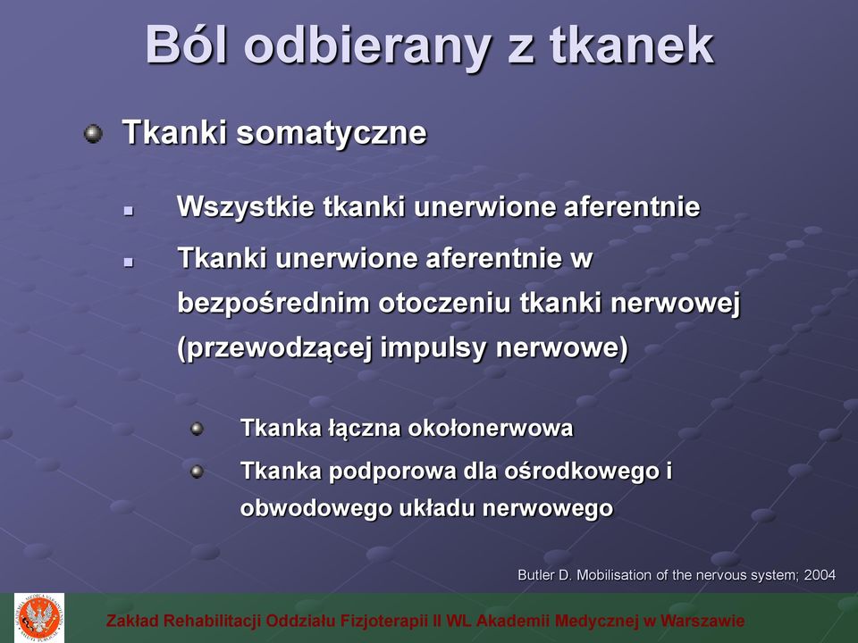 (przewodzącej impulsy nerwowe) Tkanka łączna okołonerwowa Tkanka podporowa dla