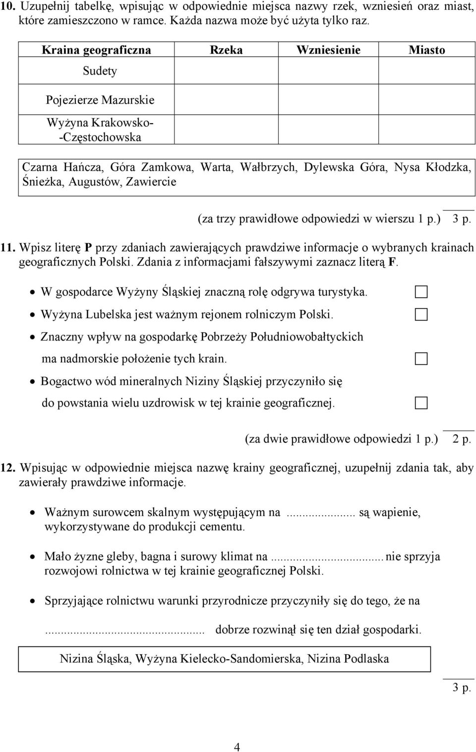 Augustów, Zawiercie (za trzy prawidłowe odpowiedzi w wierszu ) 3 p. 11. Wpisz literę P przy zdaniach zawierających prawdziwe informacje o wybranych krainach geograficznych Polski.