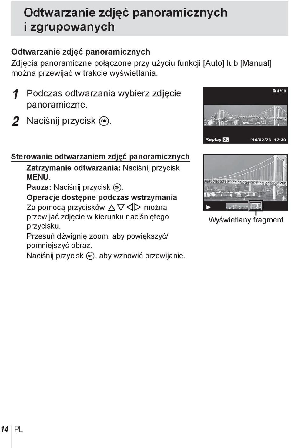 4/30 Replay OK 14/02/26 12:30 Sterowanie odtwarzaniem zdjęć panoramicznych Zatrzymanie odtwarzania: Naciśnij przycisk. Pauza: Naciśnij przycisk A.