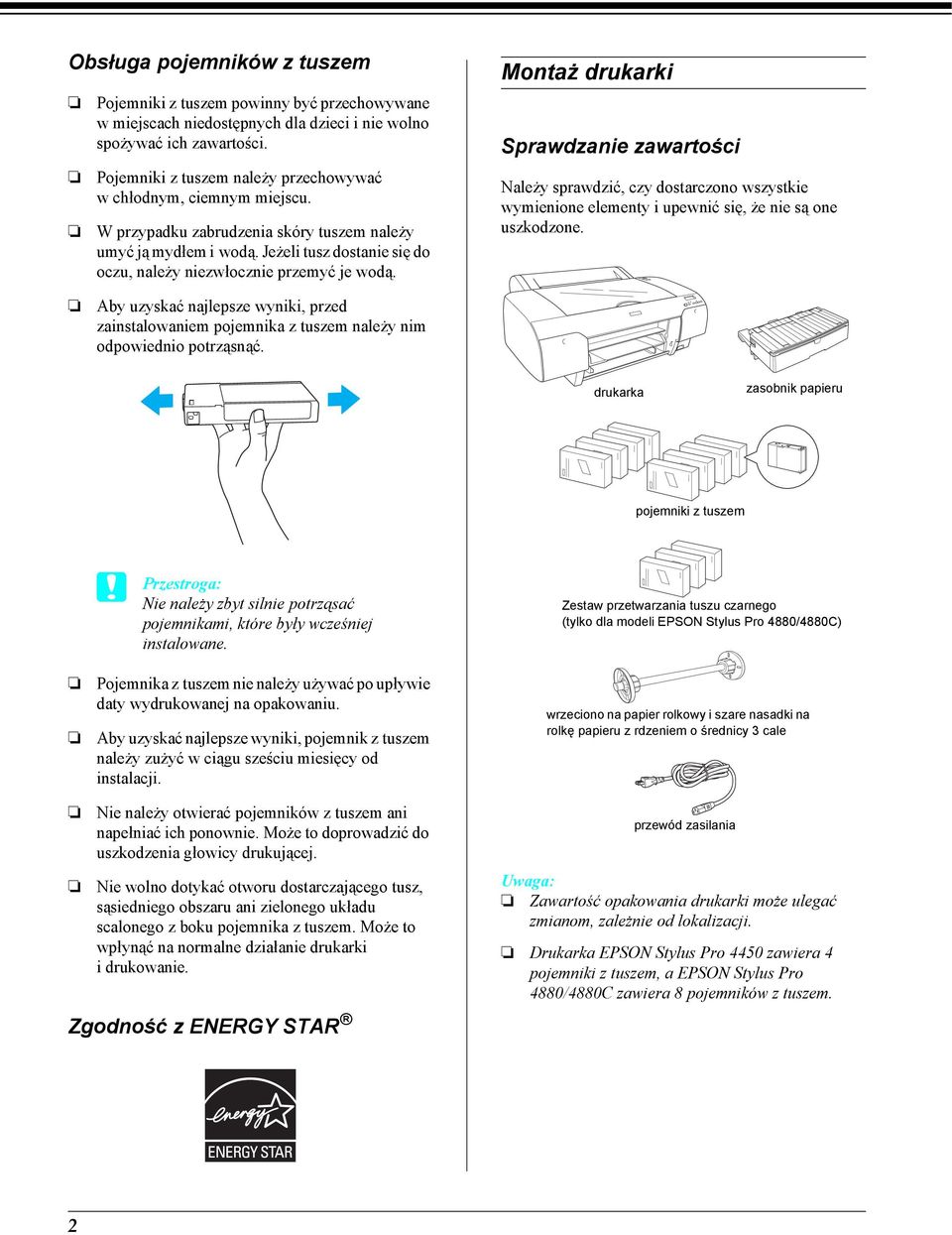 Jeżeli tusz dostanie się do oczu, należy niezwłocznie przemyć je wodą.