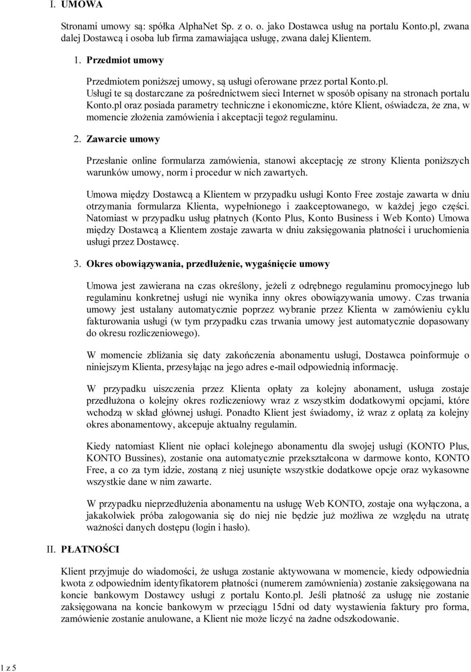 pl oraz posiada parametry techniczne i ekonomiczne, które Klient, oświadcza, że zna, w momencie złożenia zamówienia i akceptacji tegoż regulaminu.