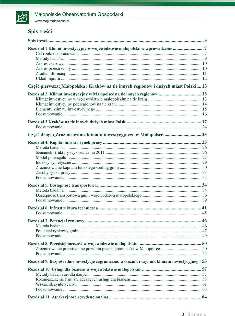 Klimat inwestycyjny w Małopolsce na tle innych regionów... 13 Klimat inwestycyjny w województwie małopolskim na tle kraju... 13 Klimat inwestycyjny podregionów na tle kraju.