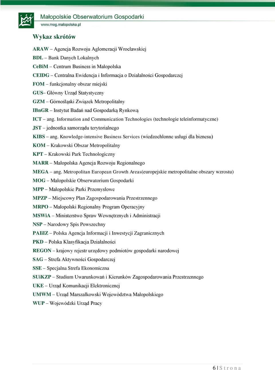 Information and Communication Technologies (technologie teleinformatyczne) JST jednostka samorządu terytorialnego KIBS ang.