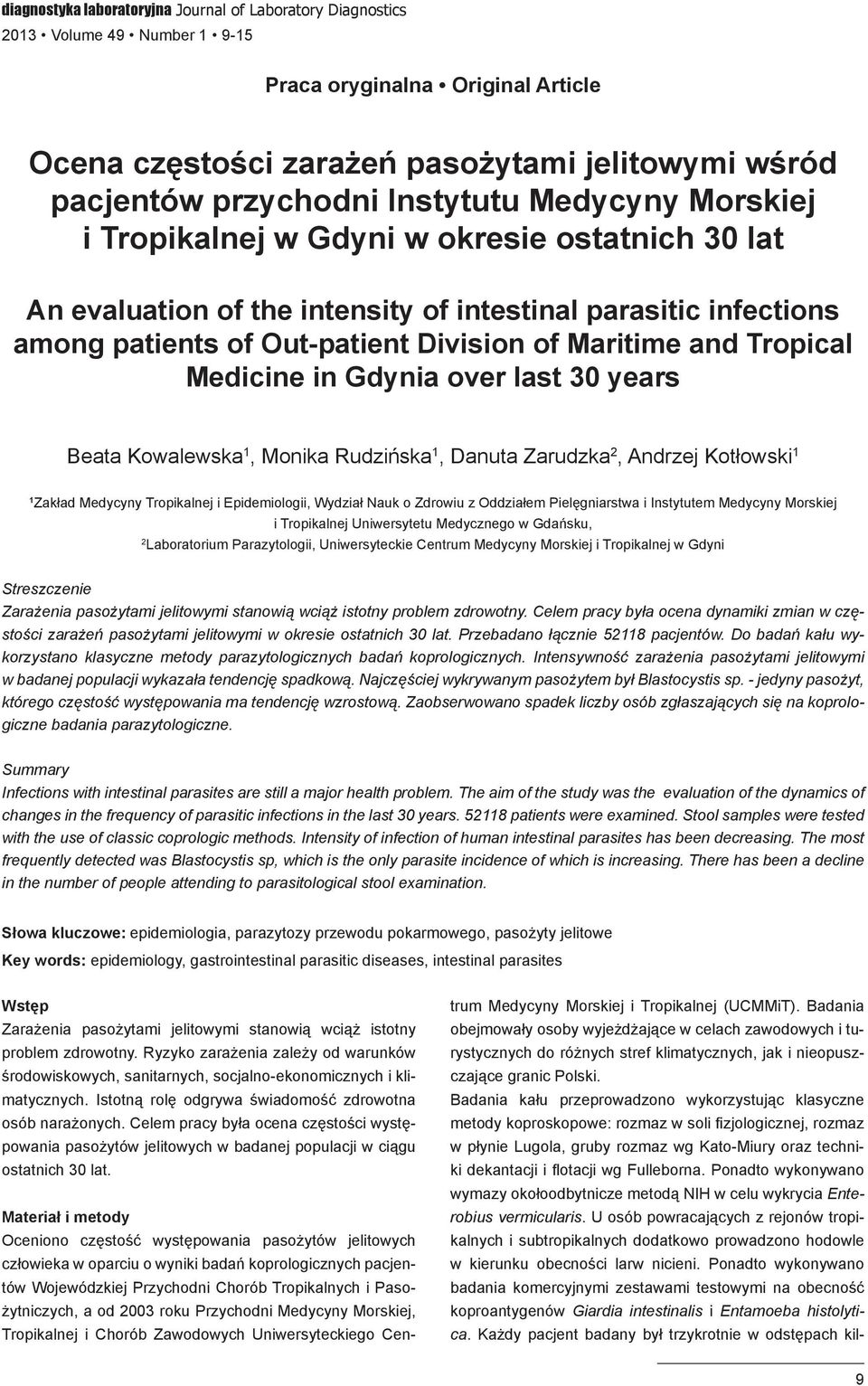 Tropical Medicine in Gdynia over last 30 years Beata Kowalewska 1, Monika Rudzińska 1, Danuta Zarudzka 2, Andrzej Kotłowski 1 1 Zakład Medycyny Tropikalnej i Epidemiologii, Wydział Nauk o Zdrowiu z