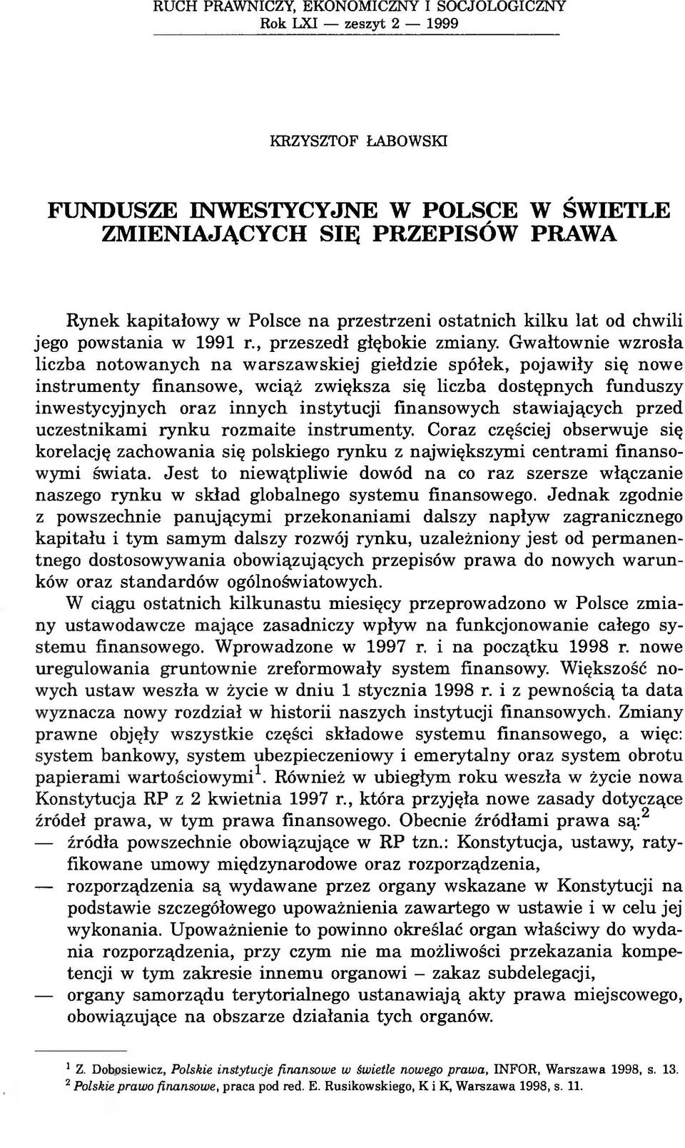 Gwałtownie wzrosła liczba notowanych na warszawskiej giełdzie spółek, pojawiły się nowe instrumenty finansowe, wciąż zwiększa się liczba dostępnych funduszy inwestycyjnych oraz innych instytucji