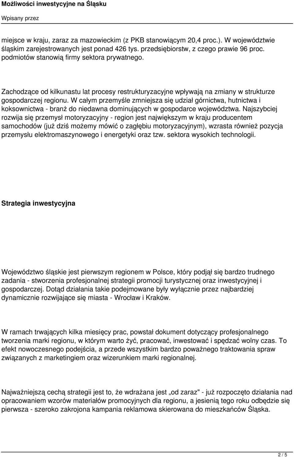 W całym przemyśle zmniejsza się udział górnictwa, hutnictwa i koksownictwa - branż do niedawna dominujących w gospodarce województwa.