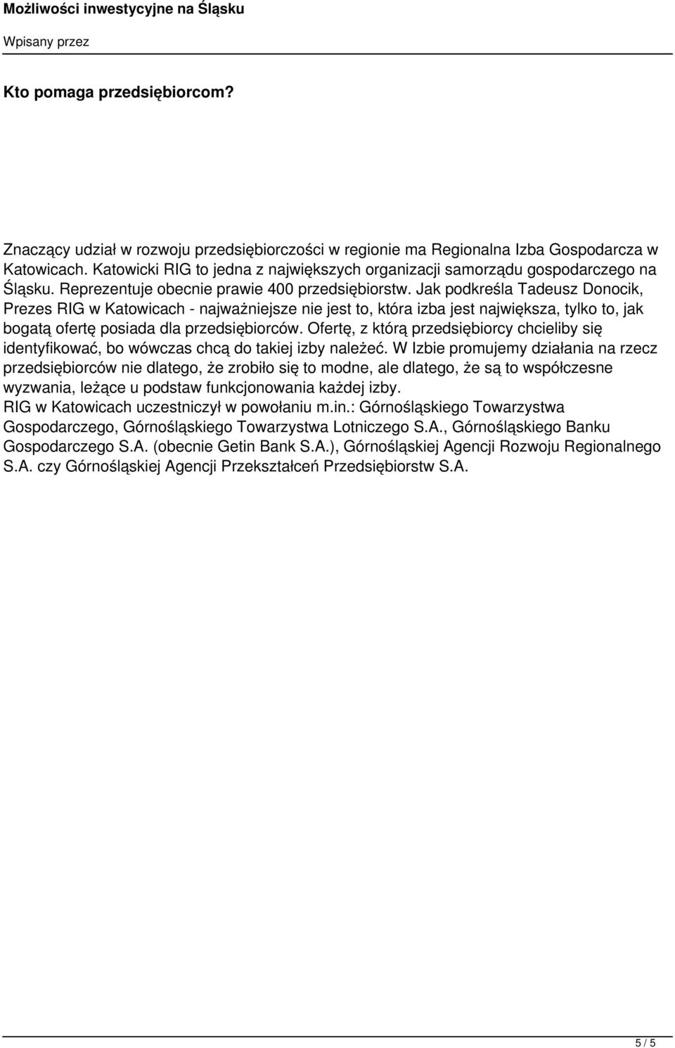 Jak podkreśla Tadeusz Donocik, Prezes RIG w Katowicach - najważniejsze nie jest to, która izba jest największa, tylko to, jak bogatą ofertę posiada dla przedsiębiorców.