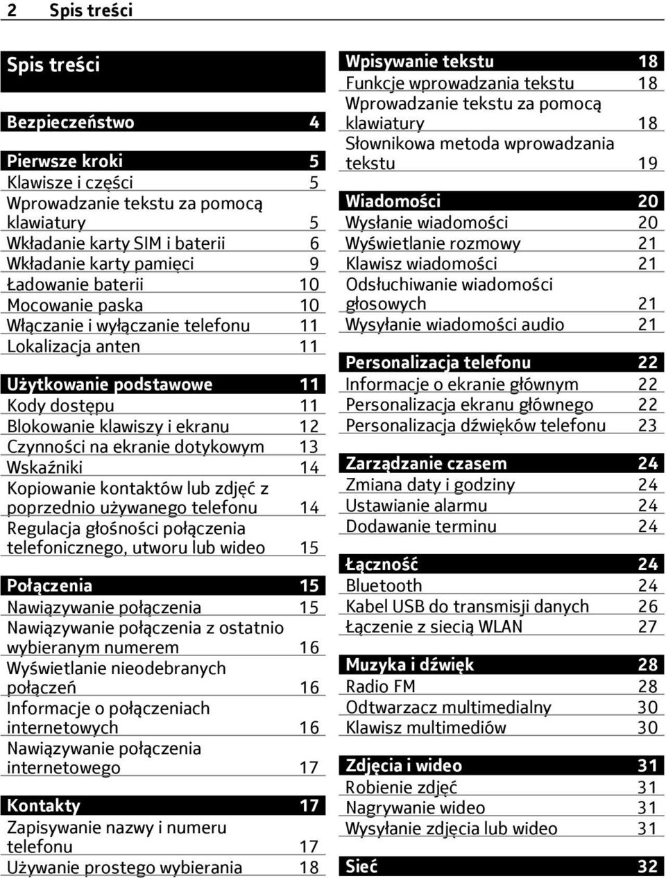 Kopiowanie kontaktów lub zdjęć z poprzednio używanego telefonu 14 Regulacja głośności połączenia telefonicznego, utworu lub wideo 15 Połączenia 15 Nawiązywanie połączenia 15 Nawiązywanie połączenia z