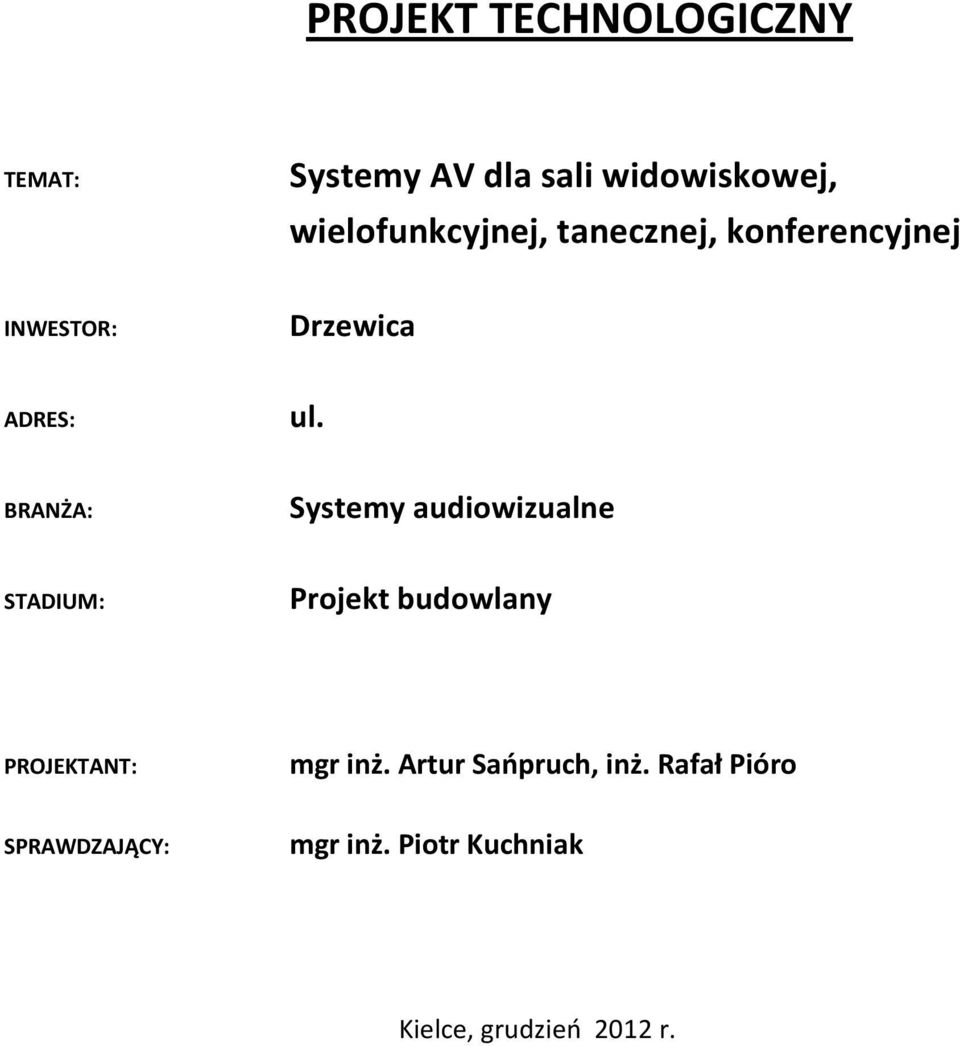 BRANŻA: Systemy audiowizualne STADIUM: Projekt budowlany PROJEKTANT: mgr inż.