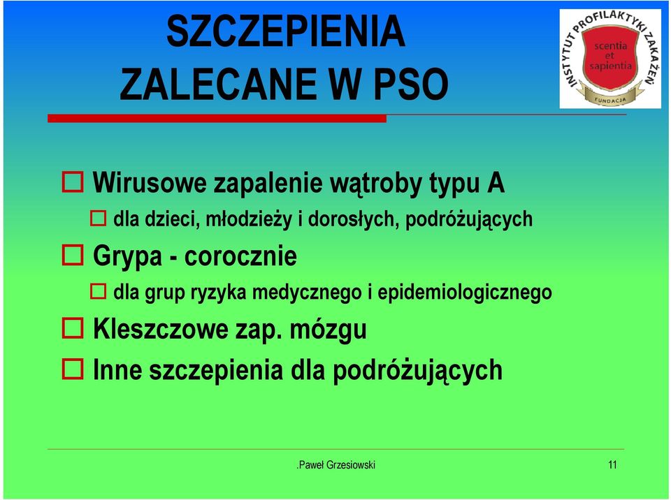 corocznie dla grup ryzyka medycznego i epidemiologicznego