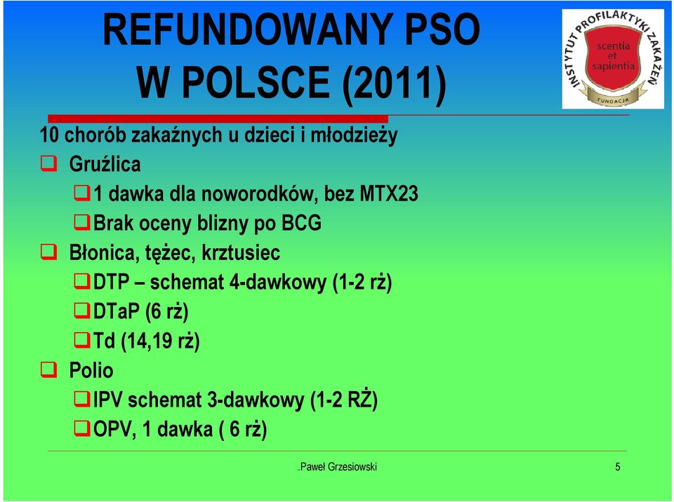 Błonica, tężec, krztusiec DTP schemat 4-dawkowy (1-2 rż) DTaP (6 rż) Td