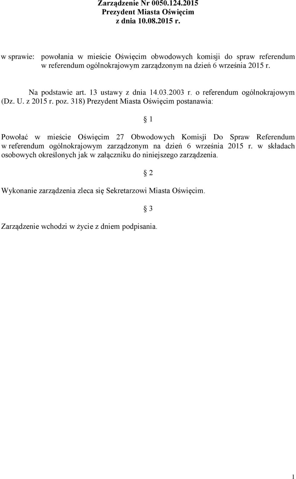 13 ustawy z dnia 14.03.2003 r. o referendum ogólnokrajowym (Dz. U. z 2015 r. poz.