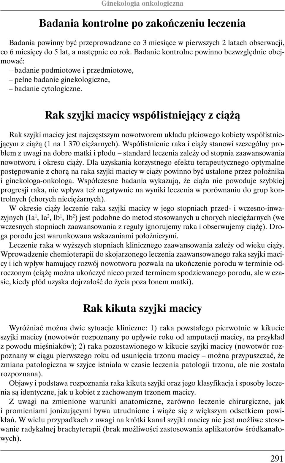 Rak szyjki macicy wspó istniejàcy z cià à Rak szyjki macicy jest najcz stszym nowotworem uk adu p ciowego kobiety wspó istniejàcym z cià à (1 na 1 370 ci arnych).