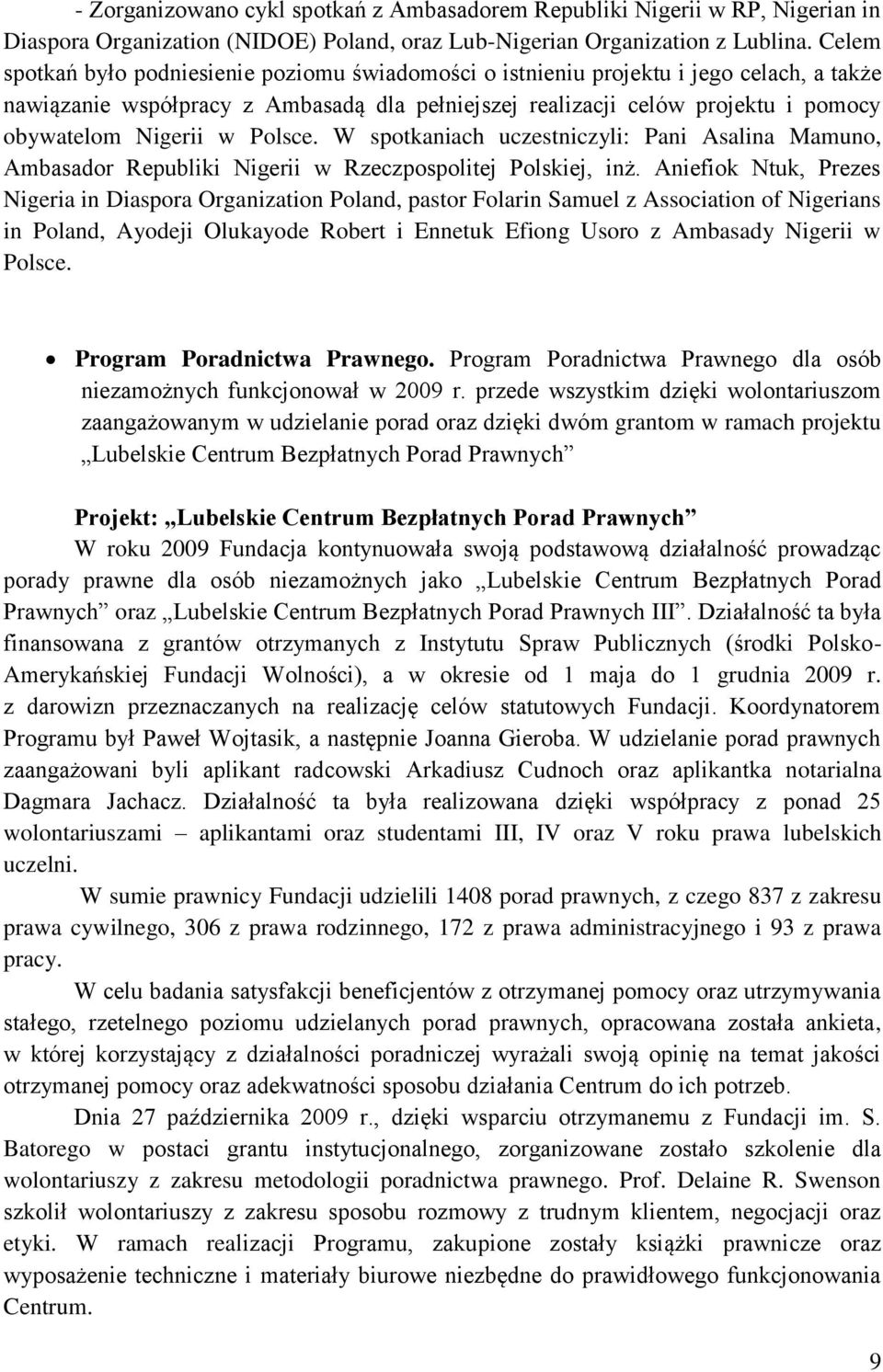 w Polsce. W spotkaniach uczestniczyli: Pani Asalina Mamuno, Ambasador Republiki Nigerii w Rzeczpospolitej Polskiej, inż.