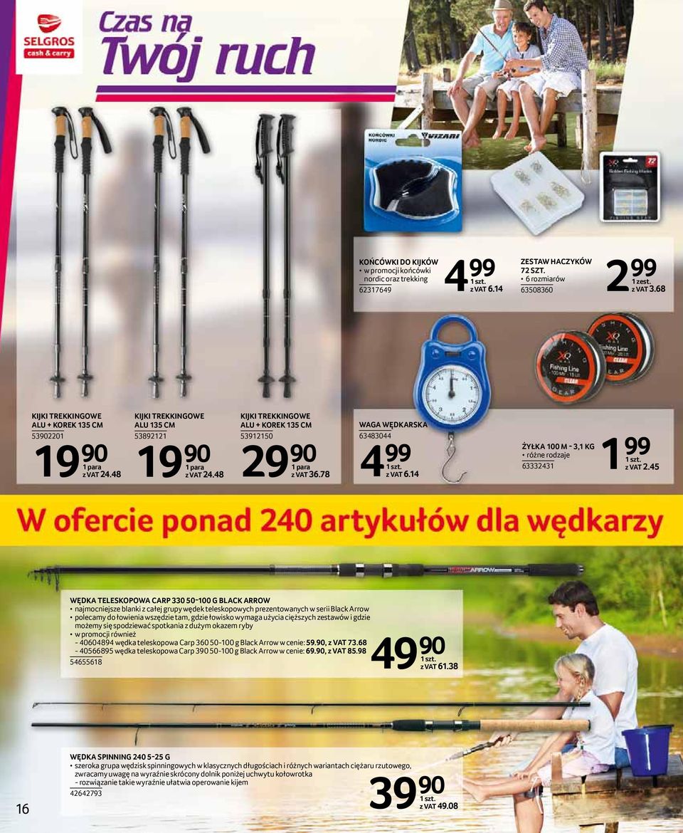 78 WAGA WĘDKARSKA 63483044 4 99 z VAT 6.14 ŻYŁKA 100 M - 3,1 KG różne rodzaje 63332431 99 z VAT 2.