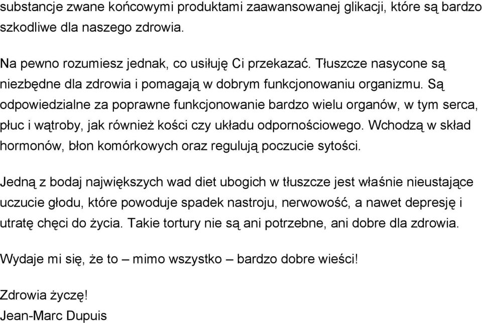 Są odpowiedzialne za poprawne funkcjonowanie bardzo wielu organów, w tym serca, płuc i wątroby, jak również kości czy układu odpornościowego.